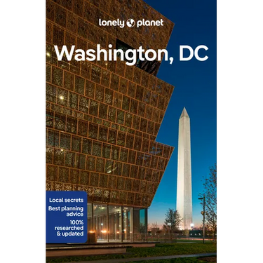 Lonely Planet Washington, DC: Plan the Trip of a Lifetime Detailed Itineraries & Maps Insider Tips Covers Downtown DC, Georgetown, Capitol Hill and Mo