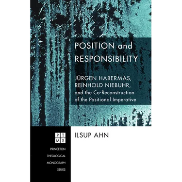 Position and Responsibility: Jürgen Habermas, Reinhold Niebuhr, and the Co-Reconstruction of the Positional Imperative