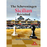 The Scheveningen Sicilian Revisited: A Complete Repertoire for the Sicilian Player