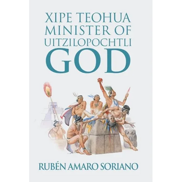 Xipe Teohua Minister of Uitzilopochtli God