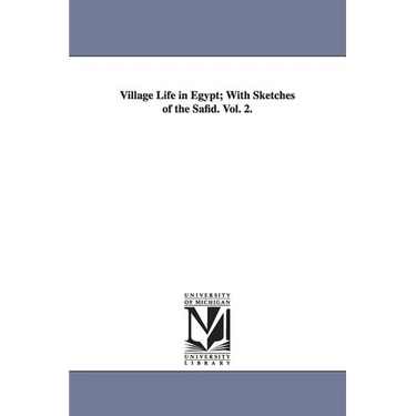 Village Life in Egypt; With Sketches of the Safid. Vol. 2.