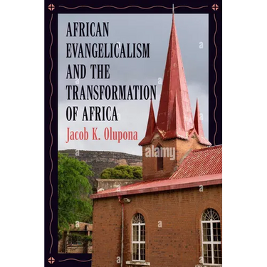 African Evangelicalism and the Transformation of Africa