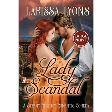 Lady Scandal: A Steamy Regency Romantic Comedy