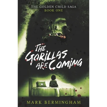 The Gorillas Are Coming: The Golden Child Saga Book One