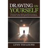 Drawing on Yourself: Demonstrate Your Infinite Possibility by Using Art to Examine, Enrich, and Expand Your Environment.