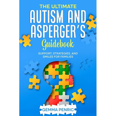 The Ultimate Autism and Asperger's Guidebook: Support, Strategies, and Smiles for Families