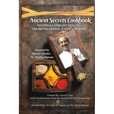 Ancient Secrets Cookbook: Recipes for Vibrant Health, Unlimited Energy & Peace of Mind