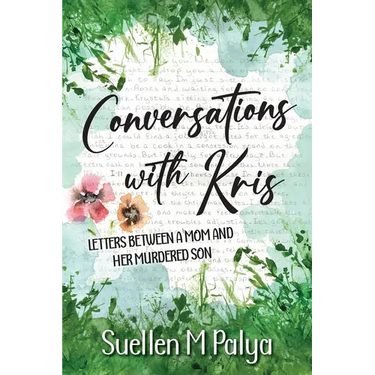 Conversations With Kris: Letters between a Mom and her Murdered Son