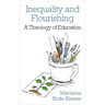 Inequality and Flourishing: A Theology of Education
