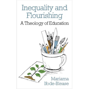 Inequality and Flourishing: A Theology of Education