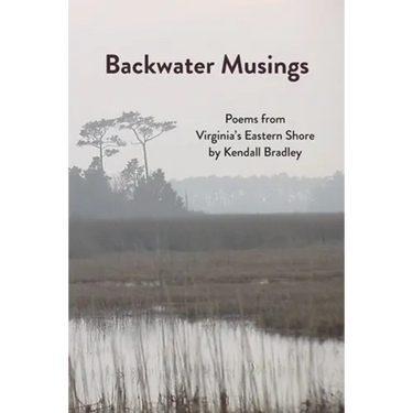 Backwater Musings: Poems from Virginia's Eastern Shore