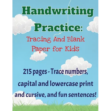 Handwriting Practice Workbook: 215 pages of tracing and blank practice paper Practice print and cursive letters and sentences
