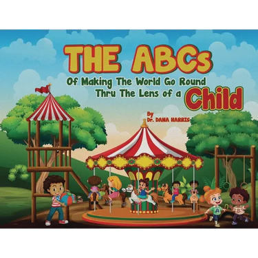 The ABCs of Making the World Go Round Thru the Lens of a Child