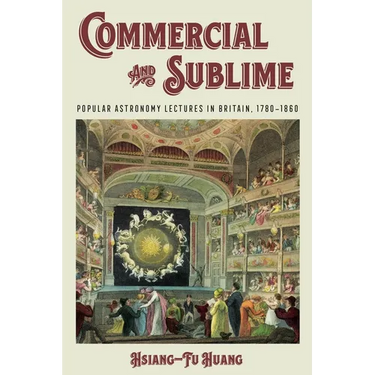 Commercial and Sublime: Popular Astronomy Lectures in Britain, 1780-1860