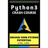 Python 3 crash course: Unlock Your Python 3 Potential