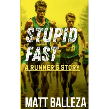 Stupid Fast: A Runner's Story