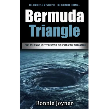 Bermuda Triangle: The Unsolved Mystery of the Bermuda Triangle (Pilot Tells What He Experienced in the Heart of the Phenomenon)