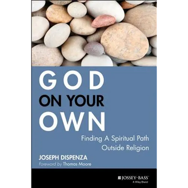 God on Your Own: Finding a Spiritual Path Outside Religion