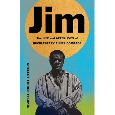 Jim: The Life and Afterlives of Huckleberry Finn's Comrade