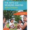 The Arts and Meaning-Making with Children