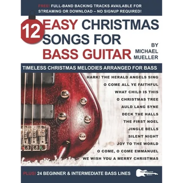 12 Easy Christmas Songs for Bass Guitar: Timeless Christmas Melodies Arranged for Bass