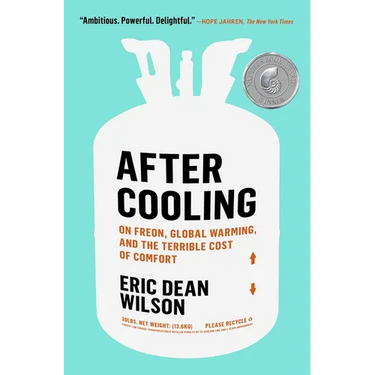 After Cooling: On Freon, Global Warming, and the Terrible Cost of Comfort
