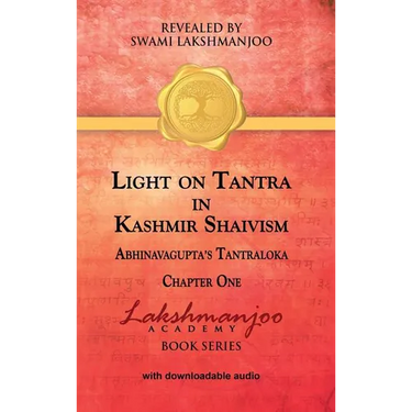 Light on Tantra in Kashmir Shaivism: Chapter One of Abhinavagupta's Tantraloka