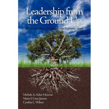 Leadership from the Ground Up: Effective Schooling in Traditionally Low Performing Schools
