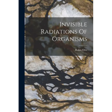 Invisible Radiations Of Organisms