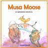 Musa Moose: An Alphabetical Adventure