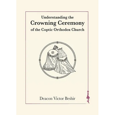 Understanding the Crowning Ceremony of the Coptic Orthodox Church