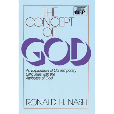 The Concept of God: An Exploration of Contemporary Difficulties with the Attributes of God