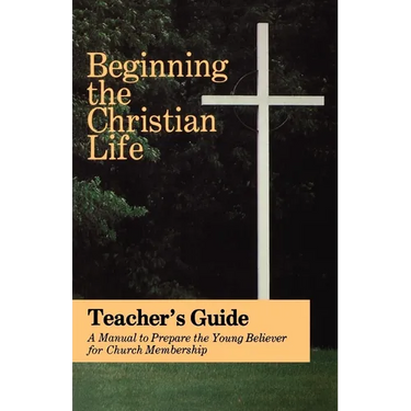Beginning the Christian Life: Teacher Edition