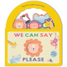 We Can Say Please: My First Peek-A-Boo Book: Board Book with Handle