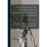 A Treatise on the Application of Payments by Debtor to Creditor; Being a Complete Compilation of the Law Pertaining to the Rights of Debtor and Credit