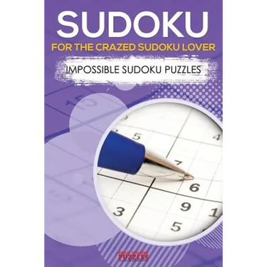 Sudoku for the Crazed Sudoku Lover - Impossible Sudoku Puzzles