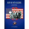 Bury Me With Soldiers: One Grunt's Honest Story About Vietnam