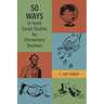 50 Ways to Teach Social Studies for Elementary Teachers