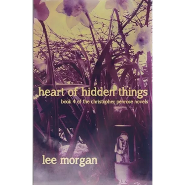 Heart of Hidden Things: Book Four of the Christopher Penrose Novels