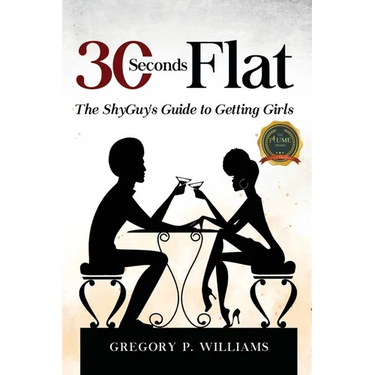 30 Seconds Flat: The ShyGuy's Guide to Getting Girls