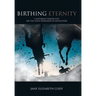 Birthing Eternity: A Different Perspective on the Four Horsemen of Revelation