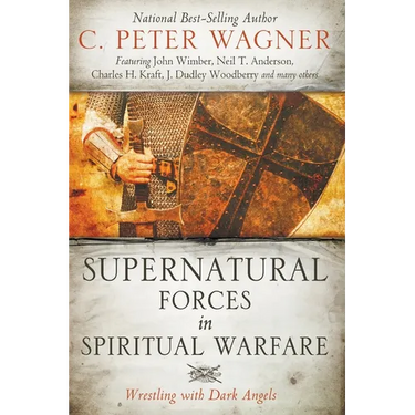 Supernatural Forces in Spiritual Warfare: Wrestling with Dark Angels