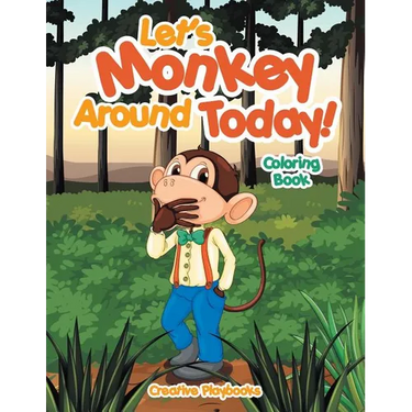 Let's Monkey Around Today! Coloring Book