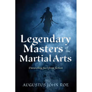 Legendary Masters of the Martial Arts: Unraveling Fact from Fiction