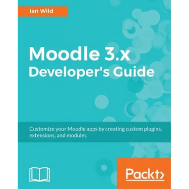 Moodle 3.x Developer's Guide: Build custom plugins, extensions, modules and more