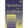 Spinsters and Lesbians: Independent Womanhood in the United States