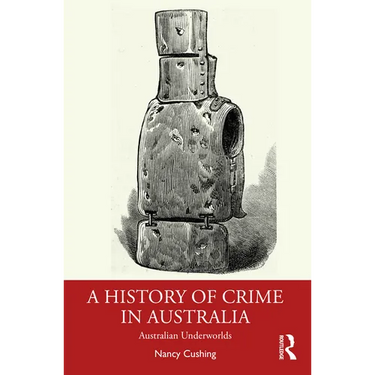 A History of Crime in Australia: Australian Underworlds