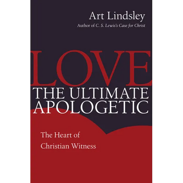 Love, the Ultimate Apologetic: The Heart of Christian Witness