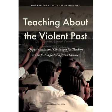 Teaching About the Violent Past: Opportunities and Challenges for Teachers in Conflict-Affected African Societies