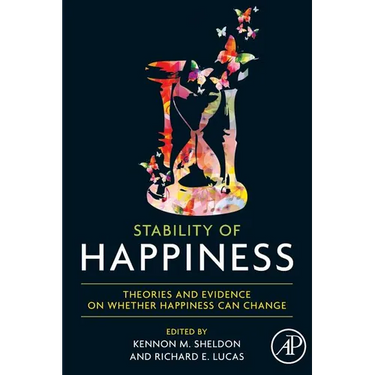 Stability of Happiness: Theories and Evidence on Whether Happiness Can Change